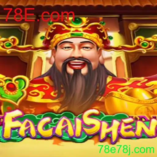 Descubra o Jogo FaCaiShen na Plataforma 78E.com